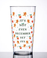 "IT'S NOT EVEN DECEMBER YET FFS" Custom Cup