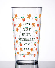 "IT'S NOT EVEN DECEMBER YET FFS" Custom Cup